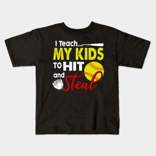 I Teach My Kids To Hit And Steal T-Shirt Softball Coach Tee Kids T-Shirt